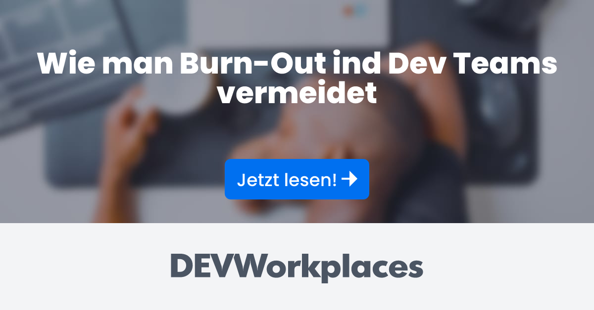 Wie man Burn-Out ind Dev Teams vermeidet - DEVworkplaces.com