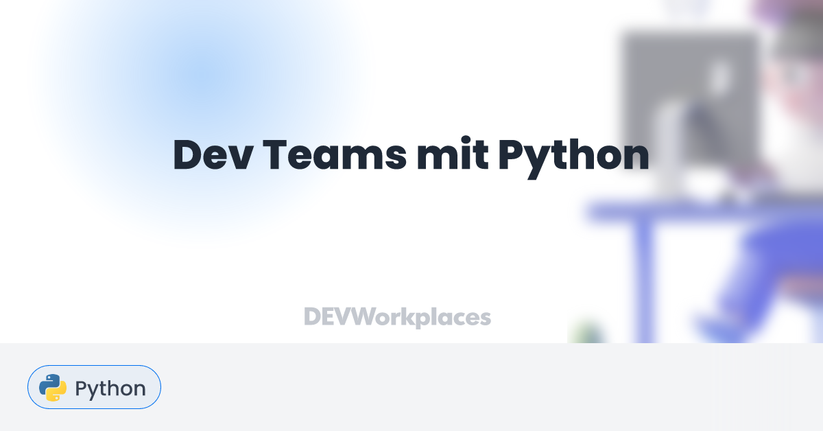Dev Teams mit Python - DEVworkplaces.com